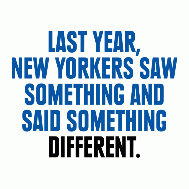 "Last year, New Yorkers saw something and said something different."